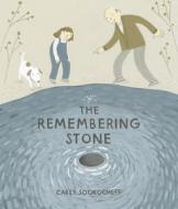 The Remembering Stone di Carey Sookocheff edito da GROUNDWOOD BOOKS