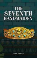 Seventh Handmaiden di PRANSKY JUDITH edito da Pen & Sword Books