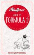 Bluffer's Guide to Formula 1 di Roger Smith, Smith edito da Haynes Publishing Group
