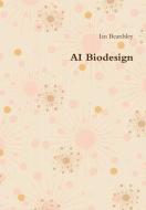 Ai Biodesign di IAN BEARDSLEY edito da Lightning Source Uk Ltd