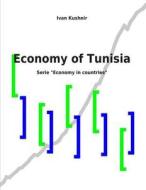 ECONOMY OF TUNISIA di Ivan Kushnir edito da INDEPENDENTLY PUBLISHED