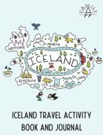 Iceland Travel Activity Book and Journal di Lauren Kotwal, Family A. Go Go edito da INDEPENDENTLY PUBLISHED