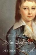 The Lost King Of France di Deborah Cadbury edito da HarperCollins Publishers