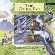 The Other Eye di Daniel Morden edito da Gomer Press