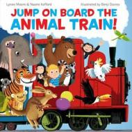 Jump On Board the Animal Train di Naomi Kefford, Lynne Moore edito da Simon & Schuster Ltd