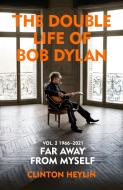 The Double Life Of Bob Dylan Volume 2: 1966-2021 di Clinton Heylin edito da Vintage Publishing