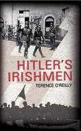 Hitler's Irishmen di Terence O'Reilly edito da The Mercier Press Ltd
