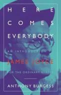 Here Comes Everybody di Anthony Burgess edito da Galileo Publishers