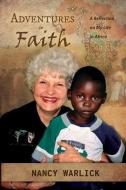 ADVENTURES IN FAITH: A REFLECTION ON MY di NANCY WARLICK edito da LIGHTNING SOURCE UK LTD