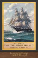The Complete Two Years Before the Mast di Richard Henry Dana edito da SeaWolf Press