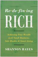 Redefining Rich: Achieving True Wealth with Small Business, Side Hustles, and Smart Living di Shannon Hayes edito da BENBELLA BOOKS
