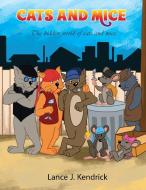 Cats and Mice di Lance Kendrick edito da GoldTouch Press, LLC