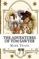 The Adventures of Tom Sawyer di Mark Twain edito da Createspace Independent Publishing Platform