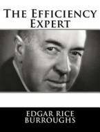 The Efficiency Expert di Edgar Rice Burroughs edito da Createspace Independent Publishing Platform