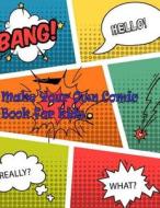 Make Your Own Comic Book for Kids: Blank Comic Book 8.5 X 11 Lage Print 100 Page Cartoon / Comic Book with Lots of Templates di Beryl Bursell edito da Createspace Independent Publishing Platform