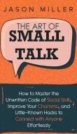 The Art of Small Talk di Jason Miller edito da Self-Help