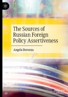 The Sources Of Russian Foreign Policy Assertiveness di Angela Borozna edito da Springer Nature Switzerland AG