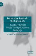 Restorative Justice In The Classroom di Crystena A. H. Parker-Shandal edito da Springer International Publishing AG