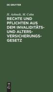 Rechte und Pflichten aus dem Invaliditäts- und Altersversicherungs-Gesetz di H. Aehnelt, M. Cohn edito da De Gruyter