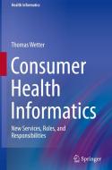 Consumer Health Informatics di Thomas Wetter edito da Springer-Verlag GmbH
