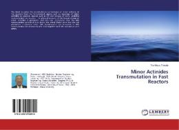 Minor Actinides Transmutation in Fast Reactors di Toshikazu Takeda edito da LAP Lambert Academic Publishing