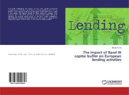 The impact of Basel III capital buffer on European lending activities di Nicola Torrisi edito da LAP Lambert Academic Publishing
