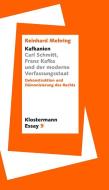"Kafkanien". Carl Schmitt, Franz Kafka und der moderne Verfassungsstaat di Reinhard Mehring edito da Klostermann Vittorio GmbH