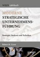 Moderne strategische Unternehmensführung di Robert M. Grant edito da Wiley VCH Verlag GmbH