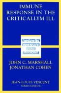 Immune Response In The Critically Ill di J. C. Marshall, Jonathan Cohen, J. Marshall edito da Springer-verlag Berlin And Heidelberg Gmbh & Co. Kg