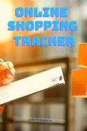 Online Shopping Tracker - Tracking Organizer Notebook For Online, Purchases,Order,Shopping Expense,Personal Log Book Fashion and Clothes Accessories P di Love to Educate edito da Love to Educate