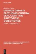 Georgii Gemisti Plethonis contra scholarii pro Aristotele obiectiones di Georgius Gemistus Pletho edito da De Gruyter