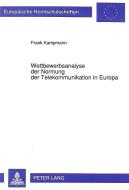 Wettbewerbsanalyse der Normung der Telekommunikation in Europa di Frank Kampmann edito da Lang, Peter GmbH