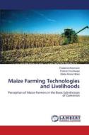 Maize Farming Technologies and Livelihoods di Frederick Koomson, Francis Enu-Kwesi, Stella Ahone Ntoko edito da LAP Lambert Academic Publishing