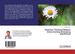 Postitive Thinking Reduce Stress During Emerging Adulthood di Pravakar Duari edito da LAP Lambert Academic Publishing