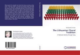 The Lithuanian Choral Tradition di Ineta Ilgunaite JonuSas edito da LAP Lambert Academic Publishing