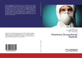 Veterinary Occupational Hazards di Zakia Attia Ahmed, Ahmed Rezk El-Dahshan, Samah Saed Laban edito da LAP Lambert Academic Publishing