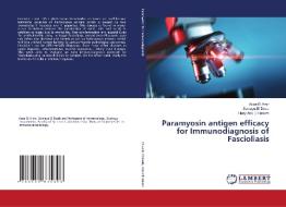 Paramyosin antigen efficacy for Immunodiagnosis of Fascioliasis di Azza El Amir, Somaya El Deeb, Hany Abo El Hakam edito da LAP Lambert Academic Publishing