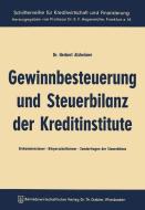 Gewinnbesteuerung und Steuerbilanz der Kreditinstitute di Herbert Alsheimer edito da Gabler Verlag