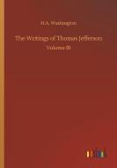 The Writings of Thomas Jefferson di H. A. Washington edito da Outlook Verlag
