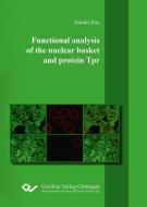 Functional analysis of the nuclear basket and protein Tpr di Haruki Iino edito da Cuvillier Verlag