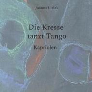 Die Kresse tanzt Tango di Joanna Lisiak edito da Books on Demand