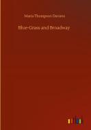 Blue-Grass and Broadway di Maria Thompson Daviess edito da Outlook Verlag