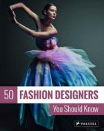 50 Fashion Designers You Should Know di Simone Werle edito da Prestel