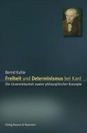 Freiheit und Determinismus bei Kant di Bernd Kuhle edito da Königshausen & Neumann