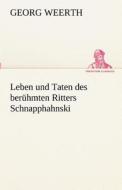 Leben und Taten des berühmten Ritters Schnapphahnski di Georg Weerth edito da TREDITION CLASSICS