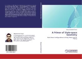 A Primer of State-space Geometry di Bhupendra Nath Tiwari edito da LAP Lambert Academic Publishing