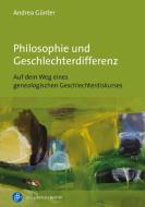 Philosophie und Geschlechterdifferenz di Andrea Günter edito da Budrich