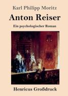 Anton Reiser (Großdruck) di Karl Philipp Moritz edito da Henricus