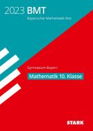 STARK Bayerischer Mathematik-Test 2023 Gymnasium 10. Klasse edito da Stark Verlag GmbH