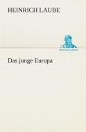 Das Junge Europa di Heinrich Laube edito da Tredition Classics
